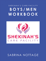 Shekinah&rsquo;s Care Facility Boys/Men Workbook - Sabrina Nottage