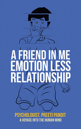 A Friend in Me Emotion Less Relationship - Psychologist. Preeti Pandit