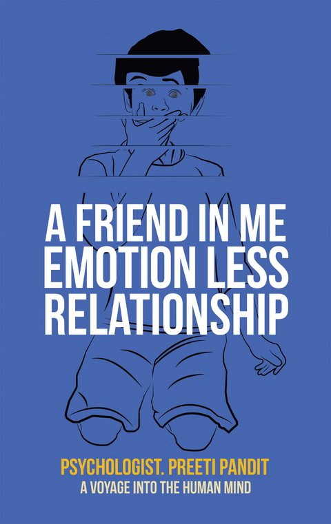 A Friend in Me Emotion Less Relationship - Psychologist. Preeti Pandit