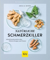 Nat&uuml;rliche Schmerzkiller - Aruna M. Siewert