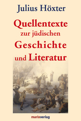 Quellentexte zur j&uuml;dischen Geschichte und Literatur - Julius H&ouml;xter