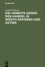 Die Verbote gegen den Handel in Werth-Papieren und Aktien - Leopold Volkmar