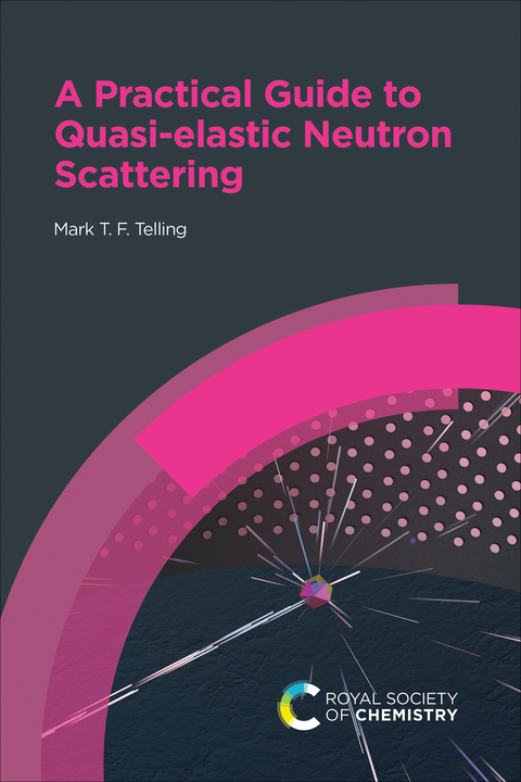 Practical Guide to Quasi-elastic Neutron Scattering - Mark T F Telling