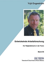 Entwickelnde Arbeitsforschung - Yrjö Engeström