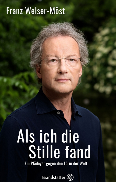 Als ich die Stille fand - Franz Welser-M&ouml;st