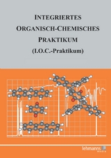 Integriertes Organisch-Chemisches Praktikum (I.O.C.-Praktikum) - Siegfried Hünig, Michael Felderhoff, Martina Kemmerer, Peter Kreitmeier, Gottfried Märkl, Jürgen Sauer, Monika Seifert, Rainer Sustmann, Theodor Troll, Hermann Wenner, Eva Zeppenfeld