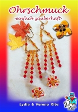 Ohrschmuck -einfach zauberhaft- - Lydia Kl&ouml;s, Verena Kl&ouml;s