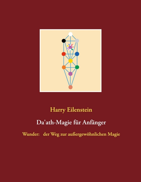 Da'ath-Magie f&uuml;r Anf&auml;nger - Harry Eilenstein