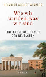 Wie wir wurden, was wir sind -  Heinrich August Winkler