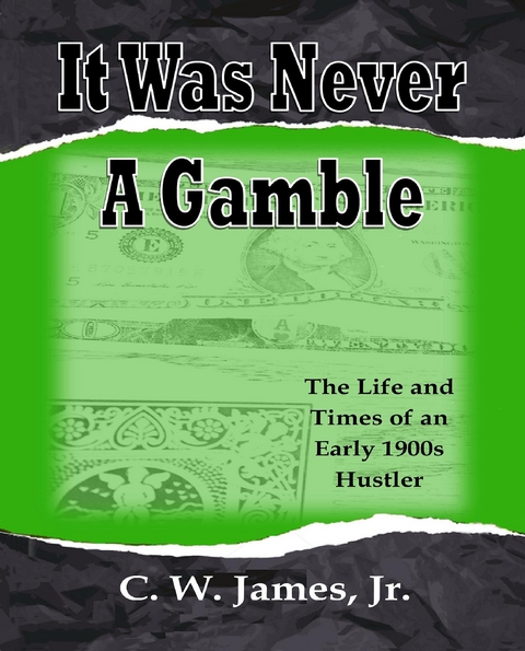 It Was Never a Gamble - C. W. "Jim" James
