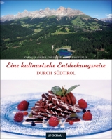 Eine kulinarische Entdeckungsreise durch S&uuml;dtirol. Deutsche Ausgabe - Cornelia Haller-Zingerling, Christian Gufler