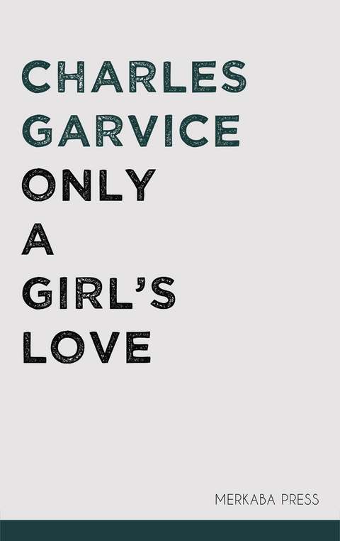 Only a Girl's Love - Charles Garvice