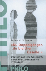 "Du Doppelg&auml;nger, du bleicher Geselle!" - Julius H Schoeps