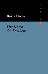 Die Kunst des Denkens - Boris Groys