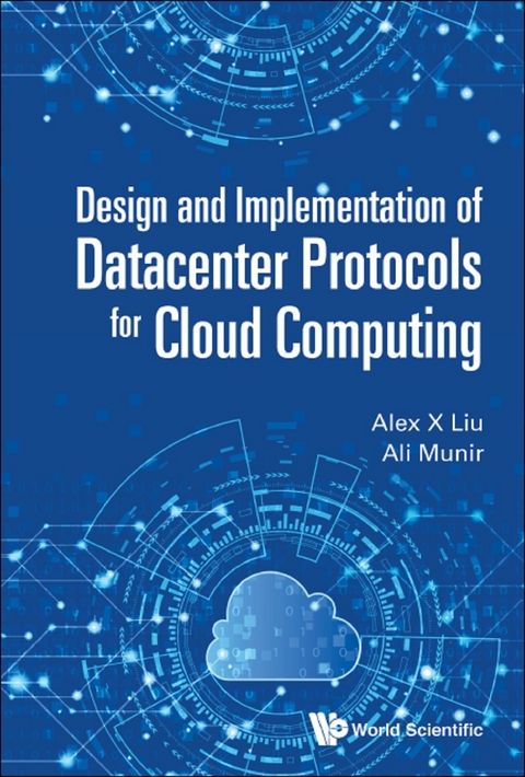DESIGN AND IMPLEMENT OF DATACENTER PROTOCOLS CLOUD COMPUTING - Alex X Liu, Ali Munir