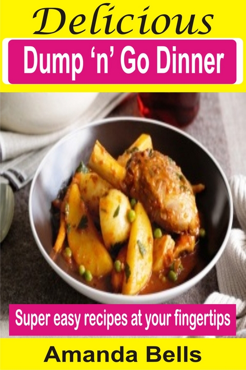 Delicious Dump &lsquo;N&rsquo; Go Dinner - Amanda Bells
