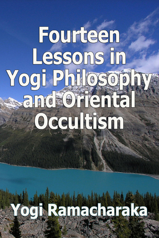 Fourteen Lessons in Yogi Philosophy and Oriental Occultism