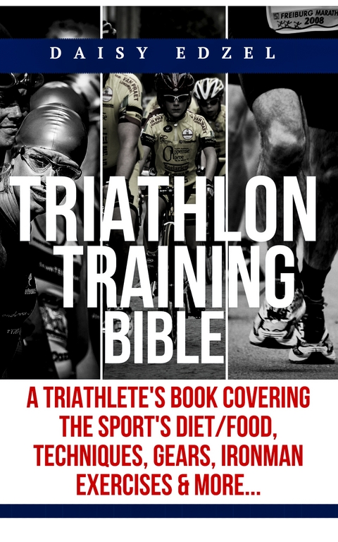Triathlon Training Bible - Daisy K. Edzel, Daisy Edzel