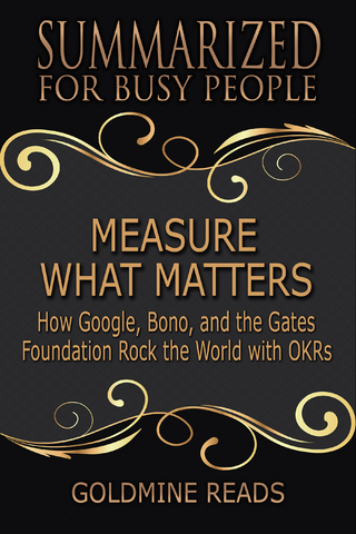 Summarized for Busy People - Measure What Matters