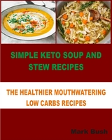 Simple Keto Soup and Stew Recipes - Mark Bush