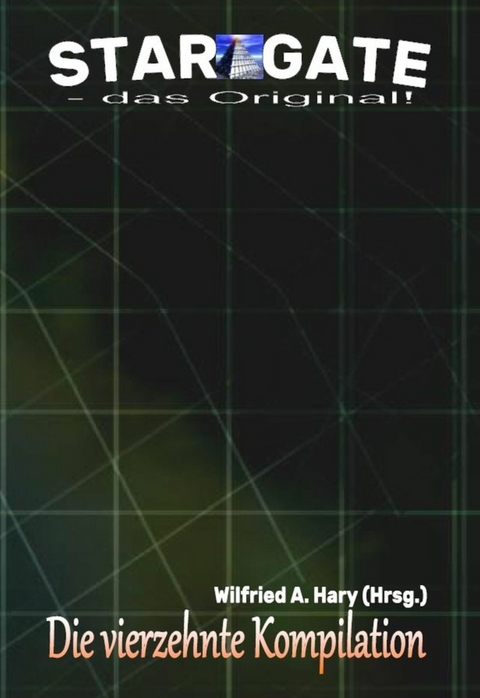 STAR GATE &ndash; das Original: Die 14. Kompilation - Wilfried A. Hary (Hrsg.)