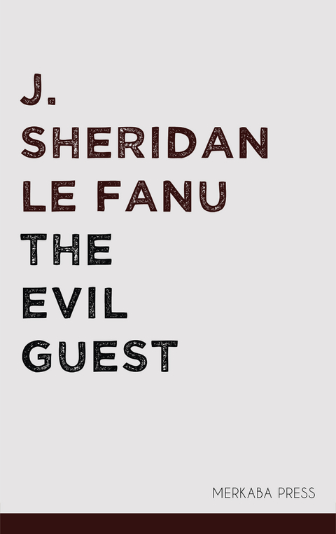 The Evil Guest - J. Sheridan Le Fanu