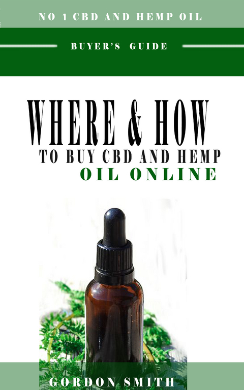 Where And How To Buy CBD And Hemp Oil Online - Gordon Smith