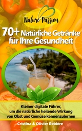 70+ Natürliche Getränke für Ihre Gesundheit - Cristina Rebiere, Olivier Rebiere