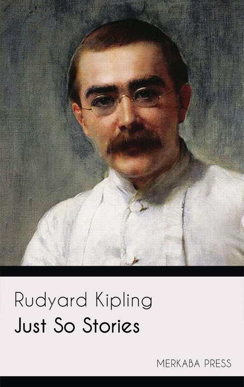 Just So Stories - Rudyard Kipling