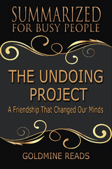 Summarized for Busy People - The Undoing Project - Goldmine Reads