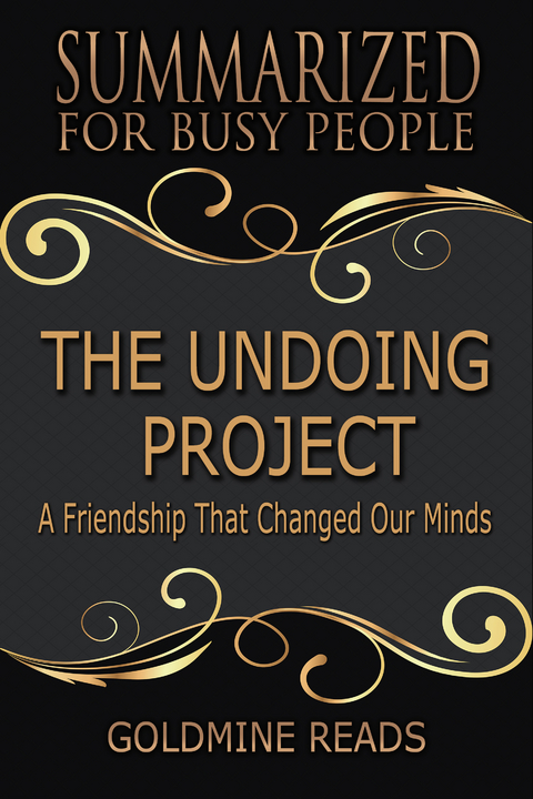 Summarized for Busy People - The Undoing Project - Goldmine Reads