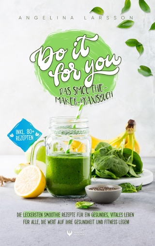 Do it for you! - Das Smoothie-Maker-Praxisbuch