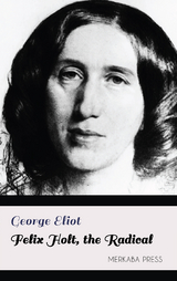 Felix Holt, the Radical - George Eliot