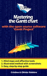 Mastering the Gantt Chart - Olivier Rebiere, Cristina Rebiere