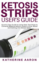 Ketosis Strips User&rsquo;s Guide - Katherine Aaron