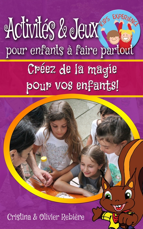 Activit&eacute;s & jeux pour enfants &agrave; faire partout - Cristina Rebiere, Olivier Rebiere