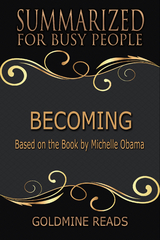 Becoming - Summarized for Busy People - Goldmine Reads