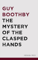 The Mystery of the Clasped Hands - Guy Boothby