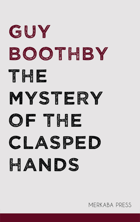 The Mystery of the Clasped Hands - Guy Boothby