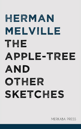 The Apple-tree and Other Sketches - Herman Melville