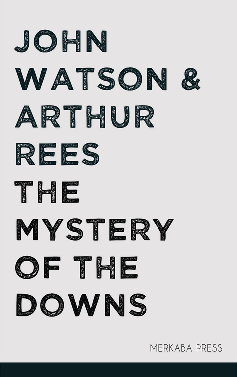 The Mystery of the Downs - Arthur Rees, John Watson