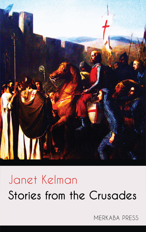 Stories from the Crusades - Janet Kelman