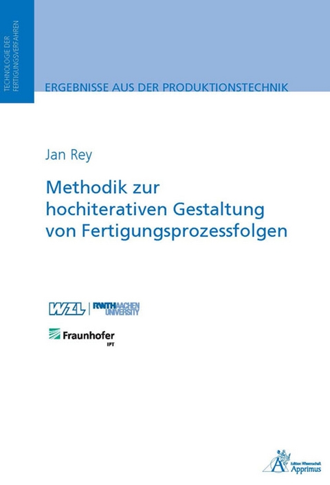 Methodik zur hochiterativen Gestaltung von Fertigungsprozessfolgen - Jan Rey