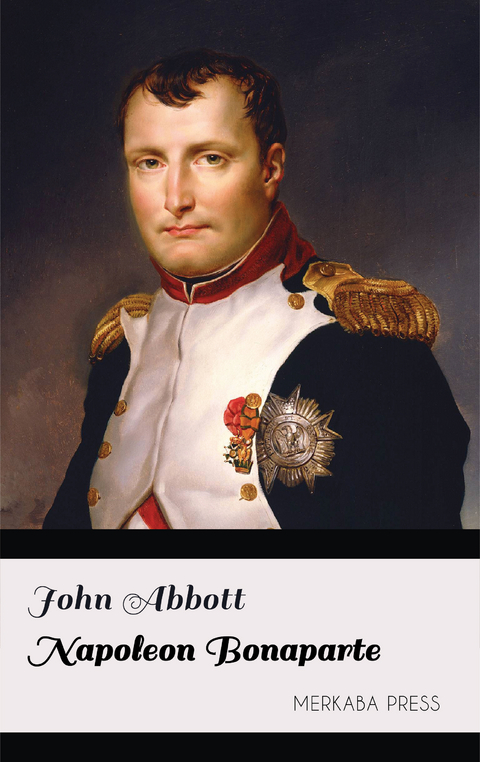 Napoleon Bonaparte - John Abbott