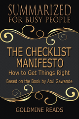 The Checklist Manifesto - Summarized for Busy People - Goldmine Reads