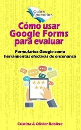 C&oacute;mo usar Google Forms para evaluar - Olivier Rebiere, Cristina Rebiere