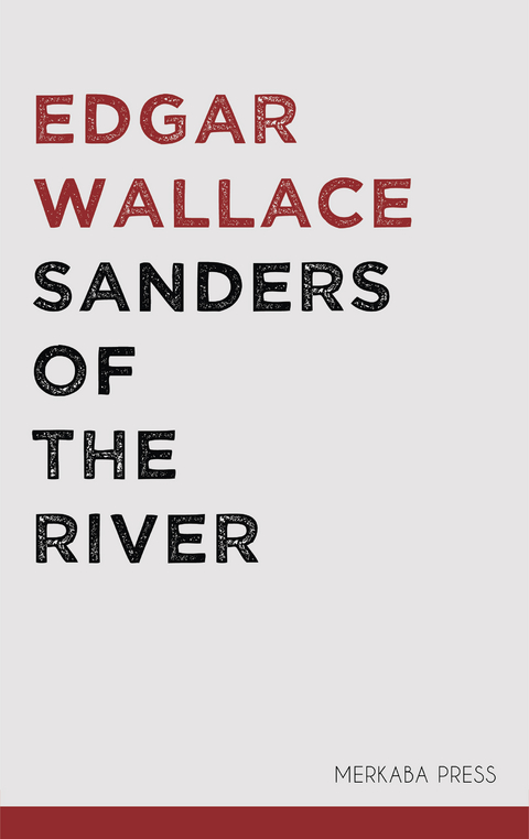 Sanders of the River - Edgar Wallace