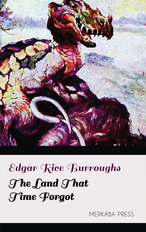 The Land that Time Forgot - Edgar Rice Burroughs