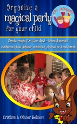 Organize a magical party for your child - Cristina Rebiere, Olivier Rebiere