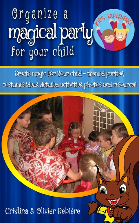 Organize a magical party for your child - Cristina Rebiere, Olivier Rebiere